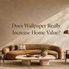 Does Wallpaper Really Increase Home Value?