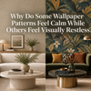 Why Do Some Wallpaper Patterns Feel Calm While Others Feel Visually Restless?