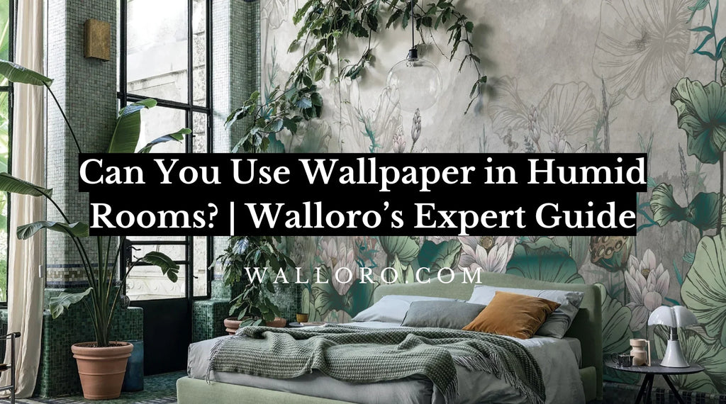 Can You Use Wallpaper in Humid Rooms? | Walloro’s Expert Guide