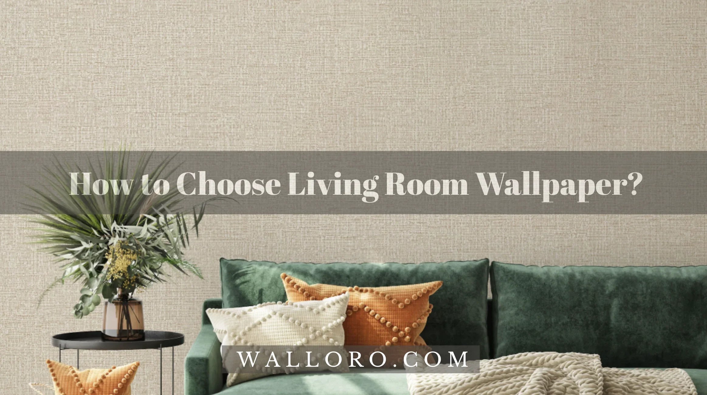How to Choose Living Room Wallpaper? – Style Your Space with Walloro