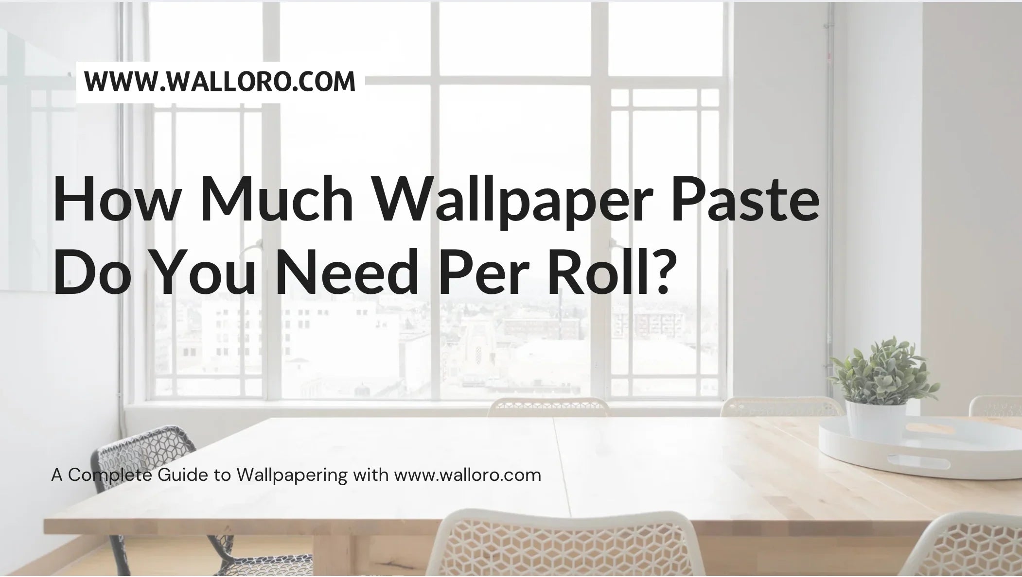 How Much Wallpaper Paste Do You Need Per Roll?
