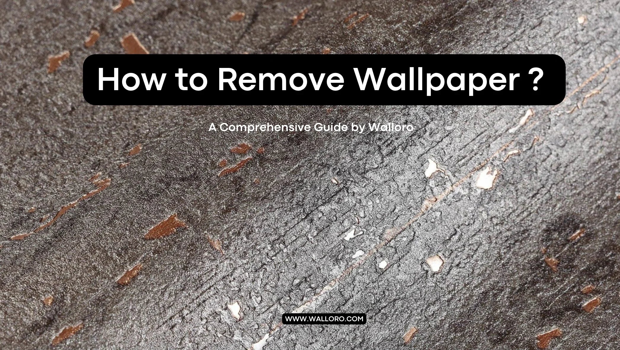 How to Remove Wallpaper? - A Comprehensive Guide by Walloro