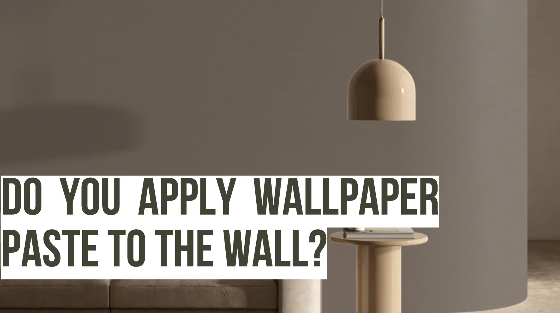 Do You Apply Wallpaper Paste to the Wall?