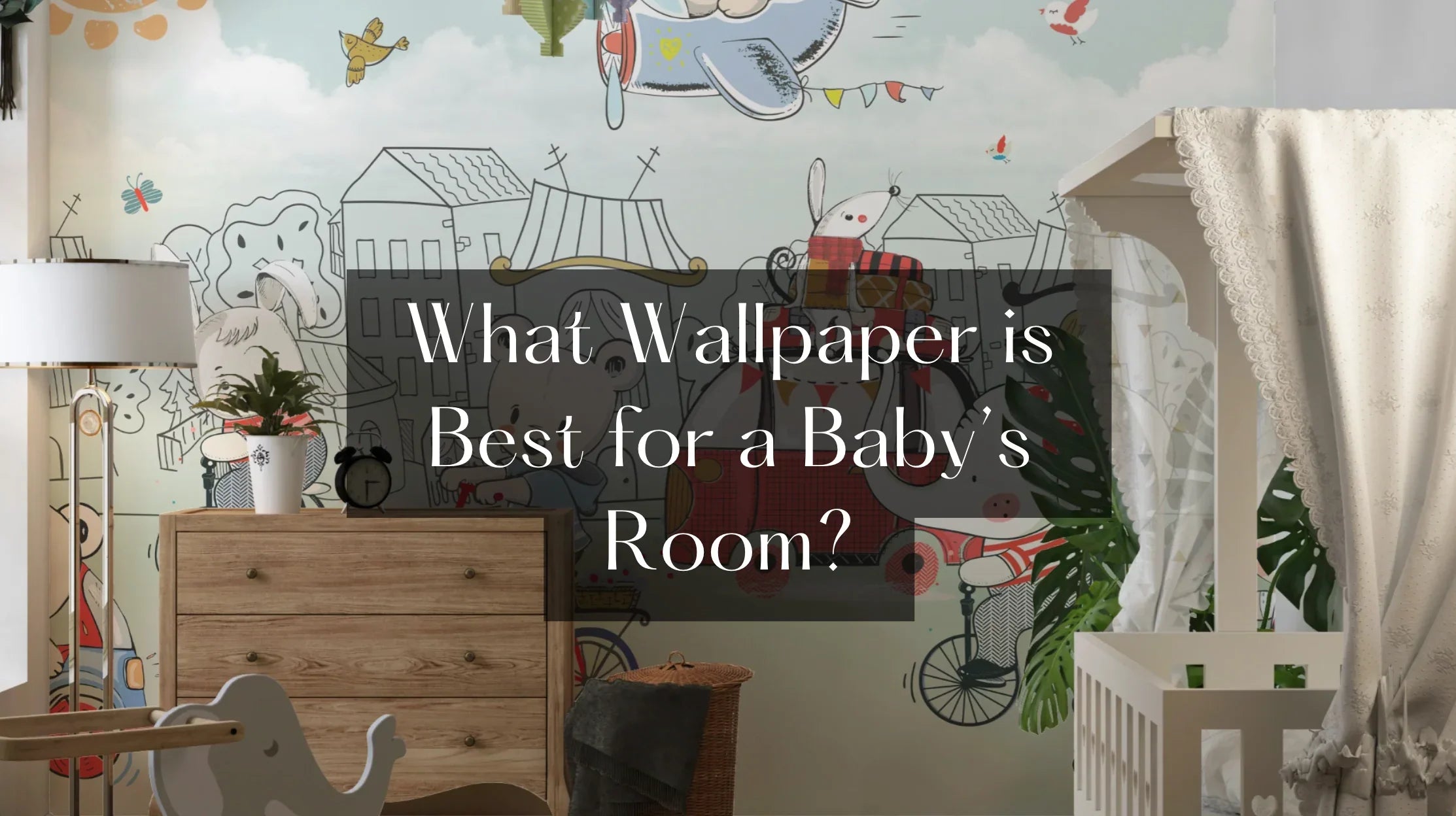 What Wallpaper is Best for a Baby’s Room?