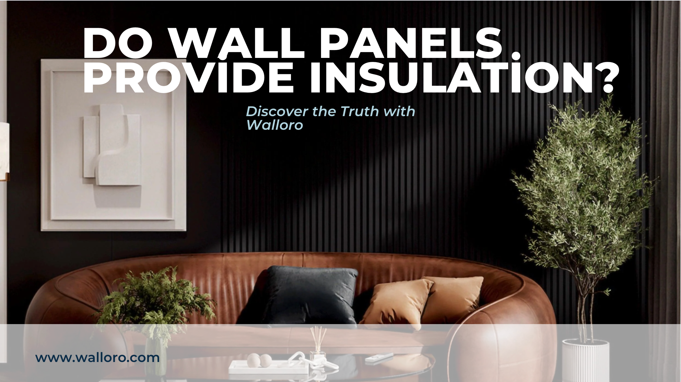 Do Wall Panels Provide Insulation? Discover the Truth with Walloro