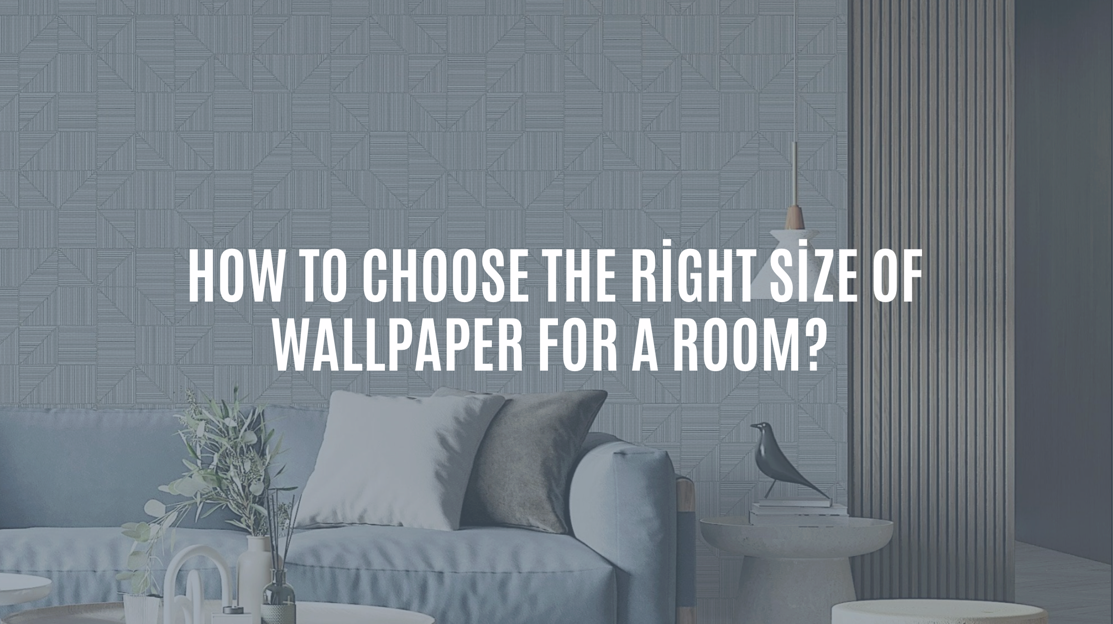 How to Choose the Right Size of Wallpaper for a Room?
