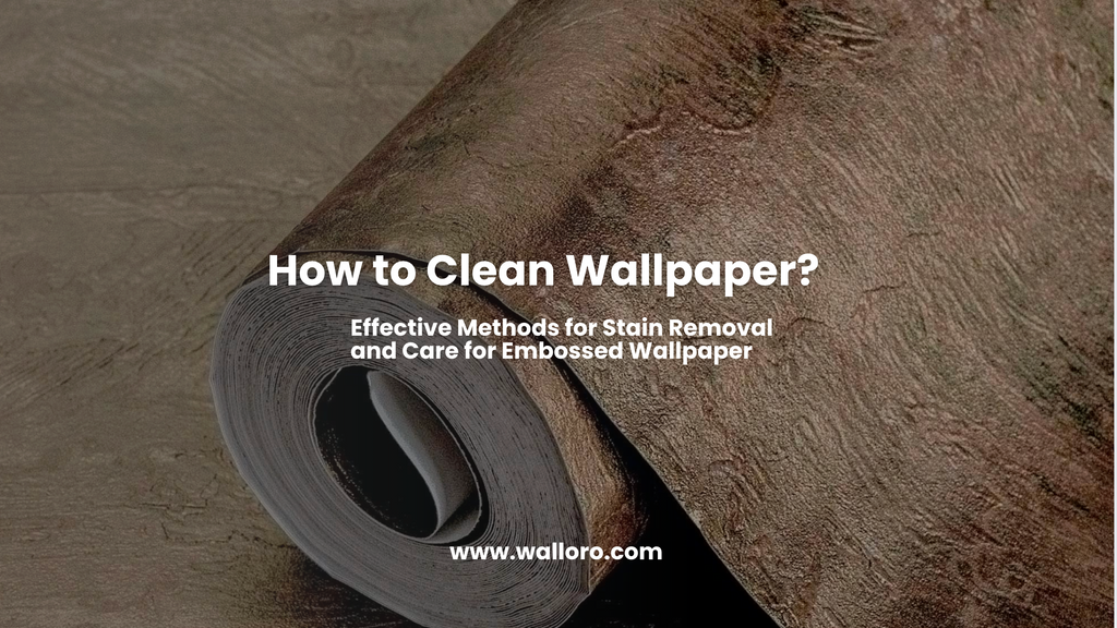 How to Clean Wallpaper: Effective Methods for Stain Removal and Care for Embossed Wallpaper