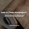 How to Clean Wallpaper: Effective Methods for Stain Removal and Care for Embossed Wallpaper