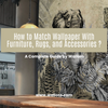 How to Pair Rugs with Wallpaper: 5-Step Matching Guide