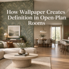 How Wallpaper Creates Definition in Open-Plan Rooms