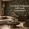Can Bold Wallpaper Still Look Luxurious?
