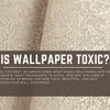 Is Wallpaper Toxic? Walloro’s Guide to Safe & Stylish Walls