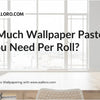 How Much Wallpaper Paste Do You Need Per Roll?