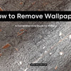 How to Remove Wallpaper? - A Comprehensive Guide by Walloro