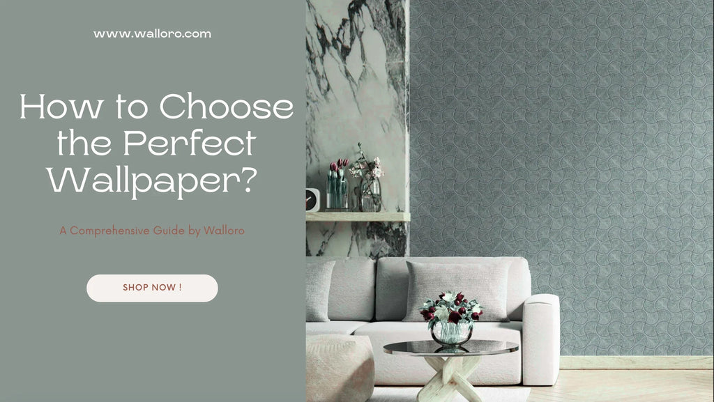 How to Choose the Perfect Wallpaper? - A Comprehensive Guide by Walloro