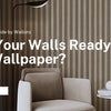 Are Your Walls Ready for Wallpaper? A Complete Guide by Walloro