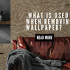 What is used when removing wallpaper? Step-by-Step Guide with Tips & Tools
