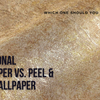 Traditional Wallpaper vs. Peel & Stick Wallpaper: Which One Should You Choose?