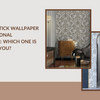 Peel and Stick Wallpaper vs. Traditional Wallpaper: Which One Is Right for You?