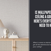 Is Wallpaper on the Ceiling a Good Idea? Here’s Everything You Need to Know